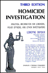 Homicide Investigation: Practical Information for Coroners, Police Officers, and Other Investigators