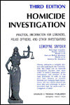 Homicide Investigation: Practical Information for Coroners, Police Officers, and Other Investigators