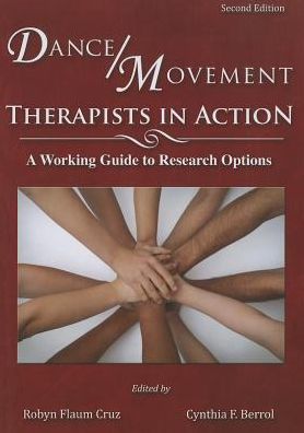 Dance/Movement Therapists in Action: A Working Guide to Research Options