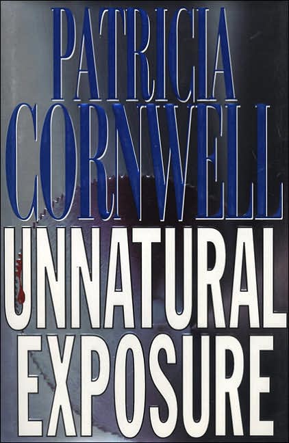 Unnatural Exposure (Kay Scarpetta Series #8)