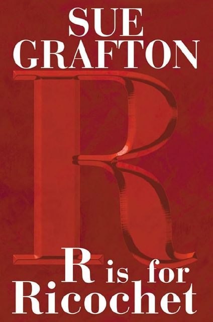 R Is for Ricochet (Kinsey Millhone Series #18)
