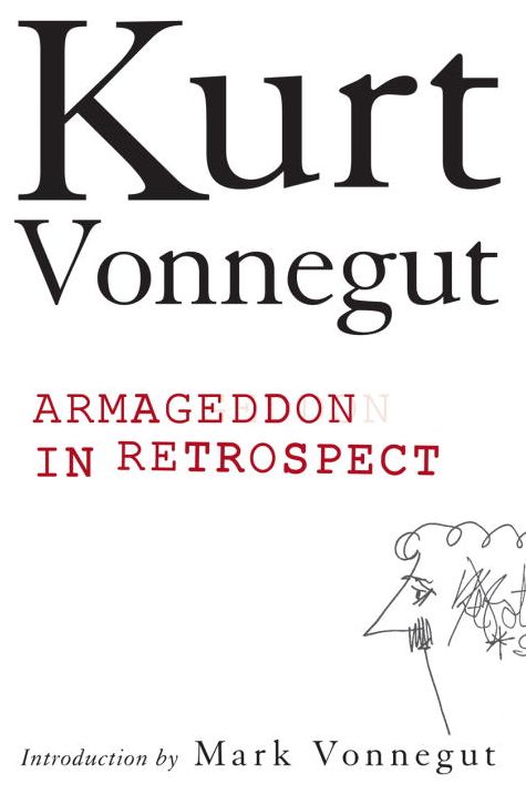 Armageddon in Retrospect: And Other New and Unpublished Writings on War and Peace