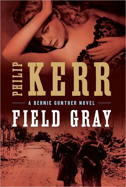 Field Gray (Bernie Gunther Series #7)