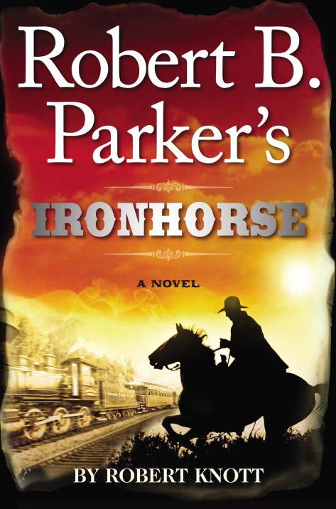 Robert B. Parker's Ironhorse (Virgil Cole/Everett Hitch Series #5)