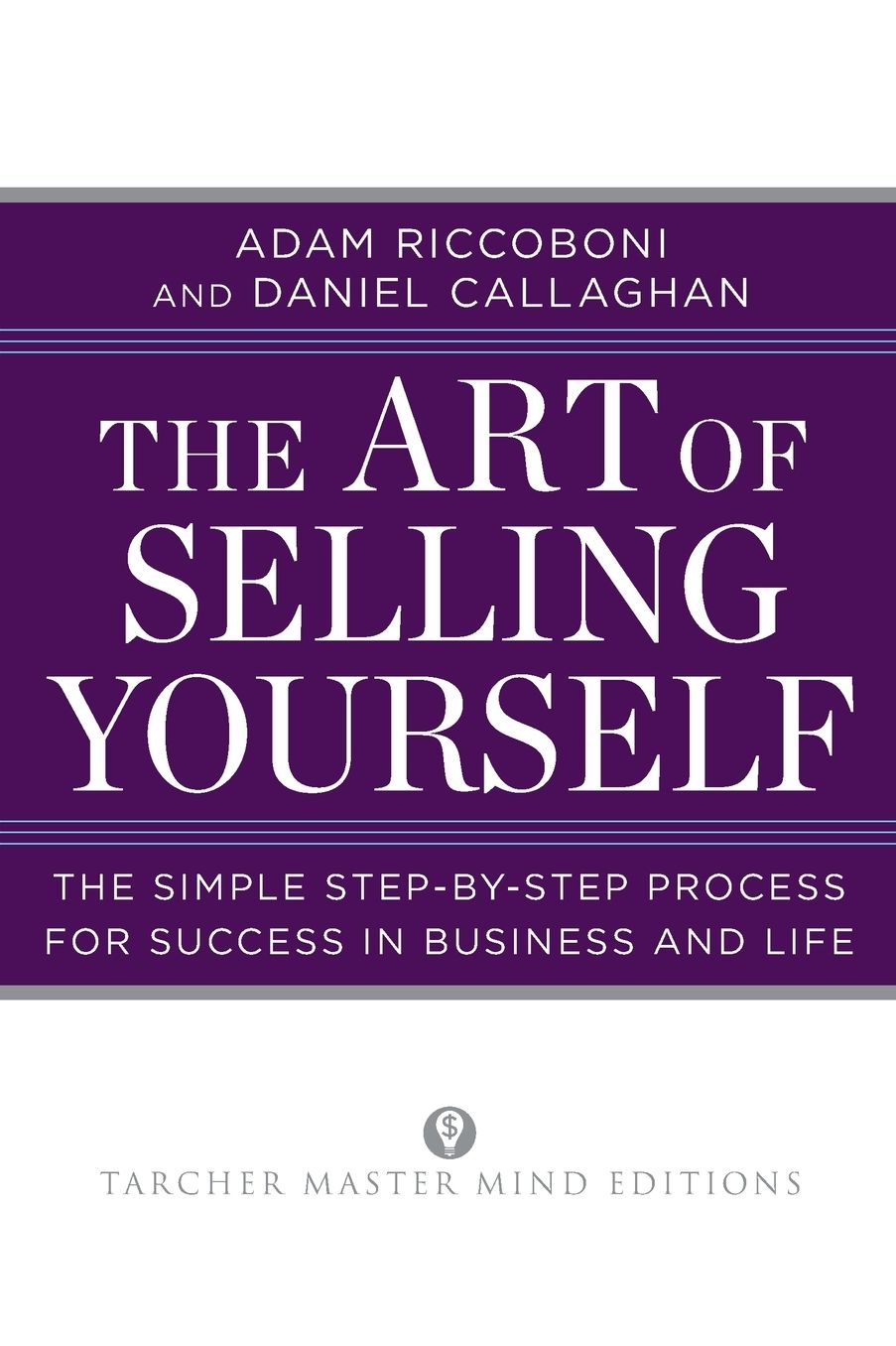 The Art of Selling Yourself: The Simple Step-by-Step Process for Success in Business and Life