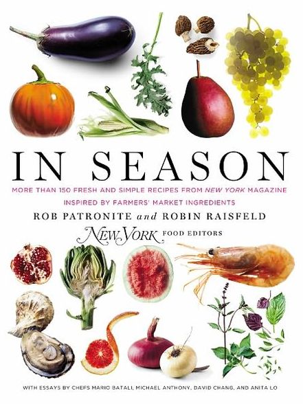 In Season: More Than 150 Fresh and Simple Recipes from New York Magazine Inspired by Farmers' Market Ingredients