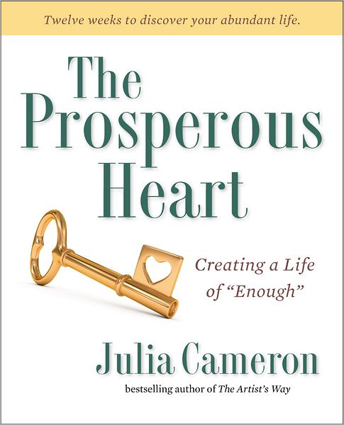 The Prosperous Heart: Creating a Life of "Enough"