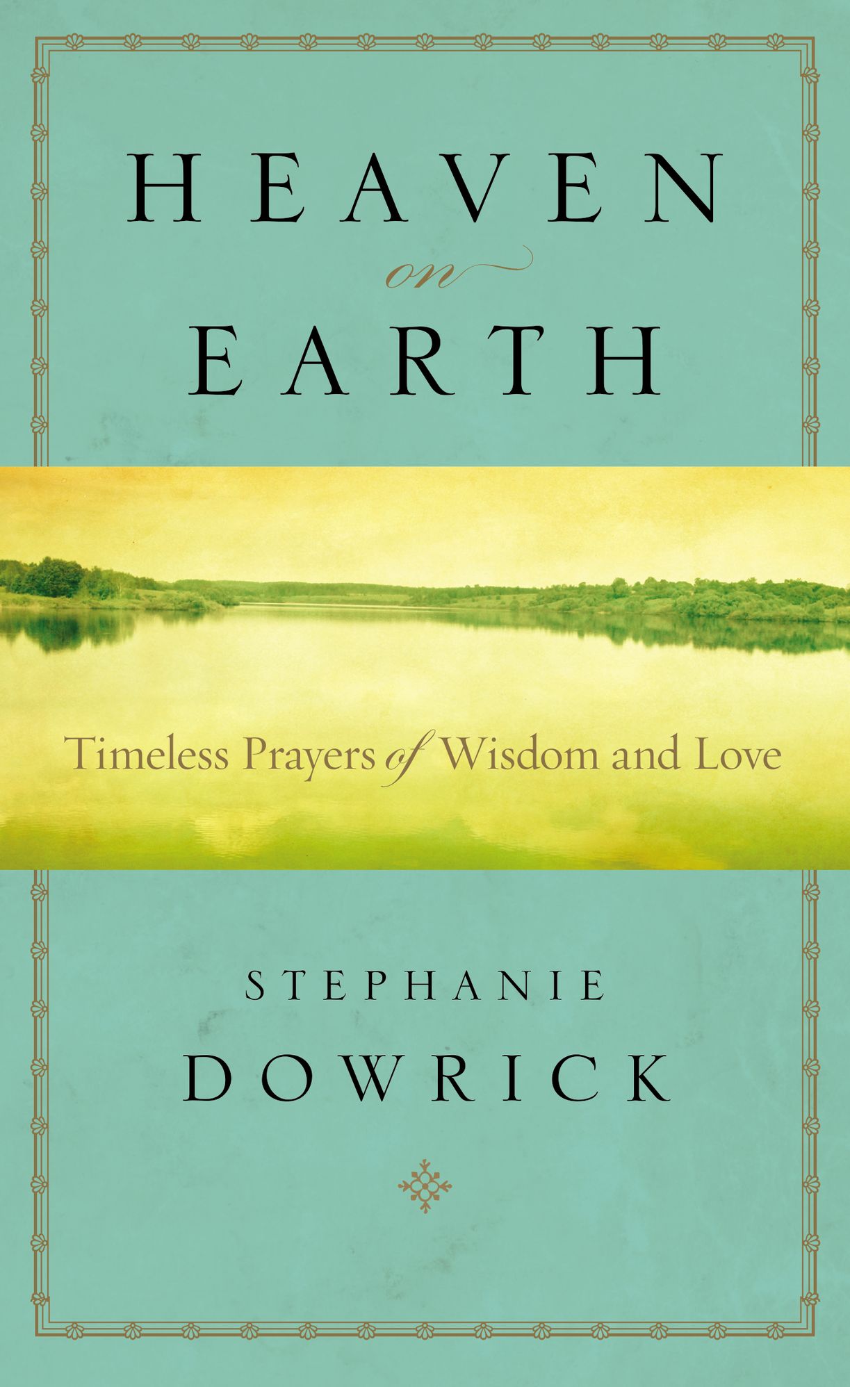 Heaven on Earth: Timeless Prayers of Wisdom and Love