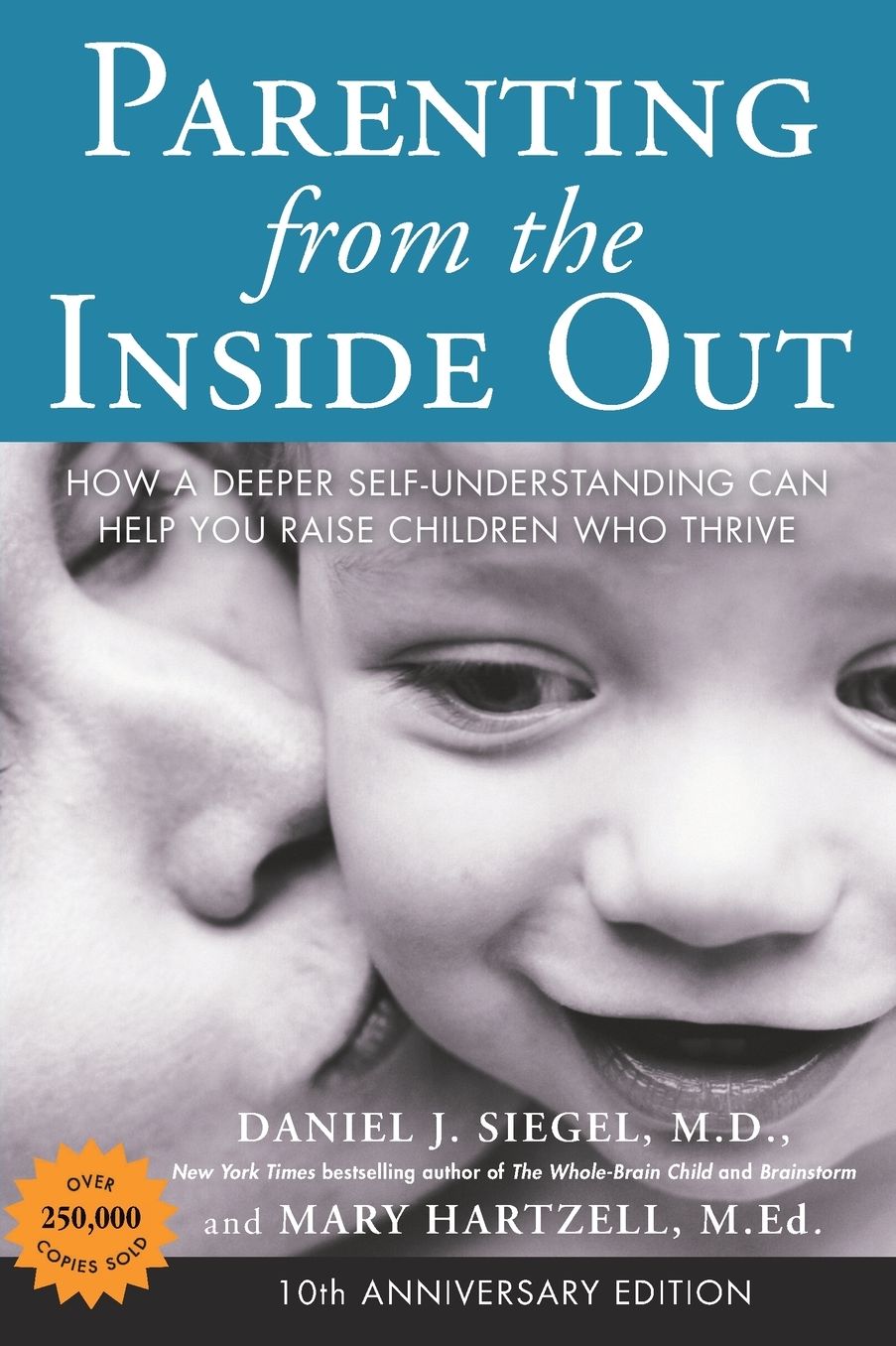 Parenting from the Inside Out 10th Anniversary edition: How a Deeper Self-Understanding Can Help You Raise Children Who Thrive