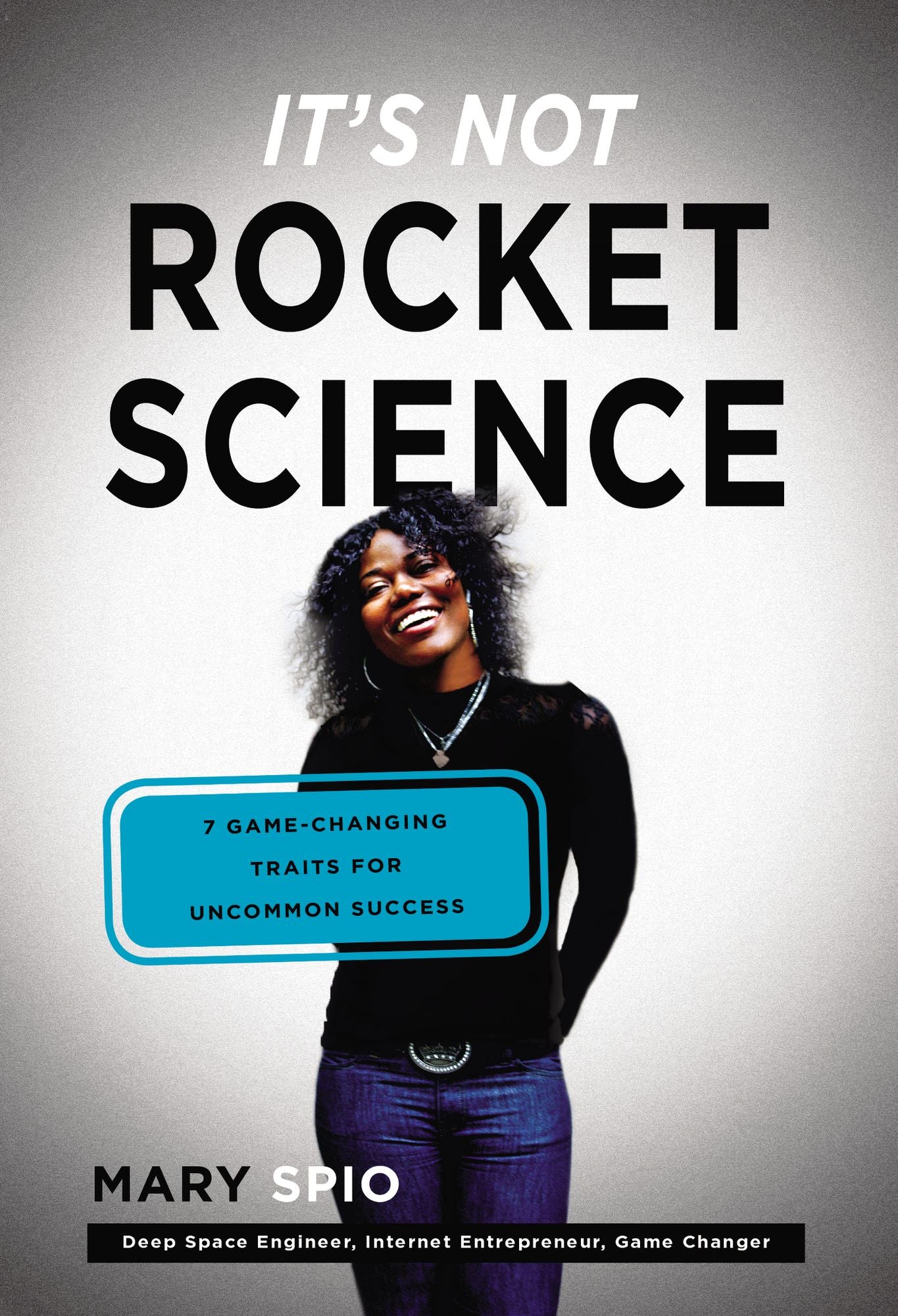 It's Not Rocket Science: 7 Game-Changing Traits for Achieving Uncommon Success