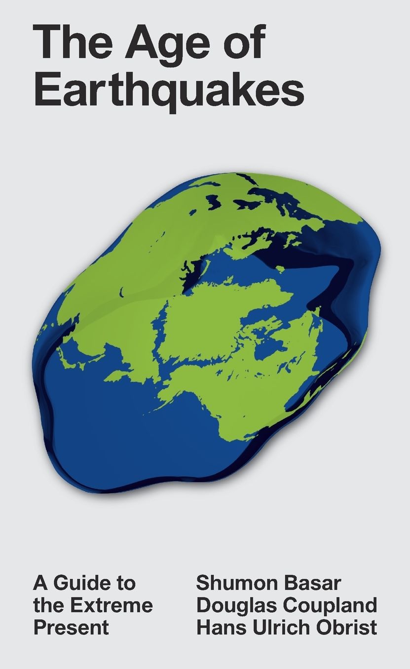 The Age of Earthquakes: A Guide to the Extreme Present
