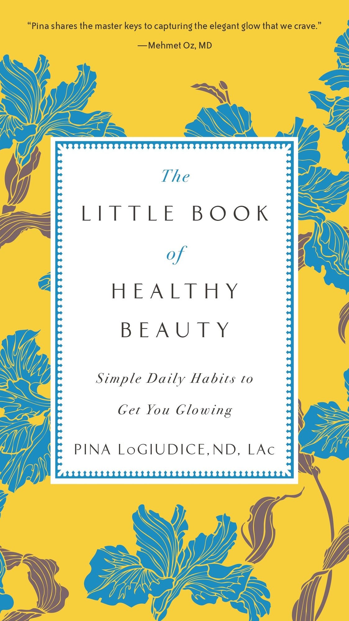 The Little Book of Healthy Beauty: Simple Daily Habits to Get You Glowing