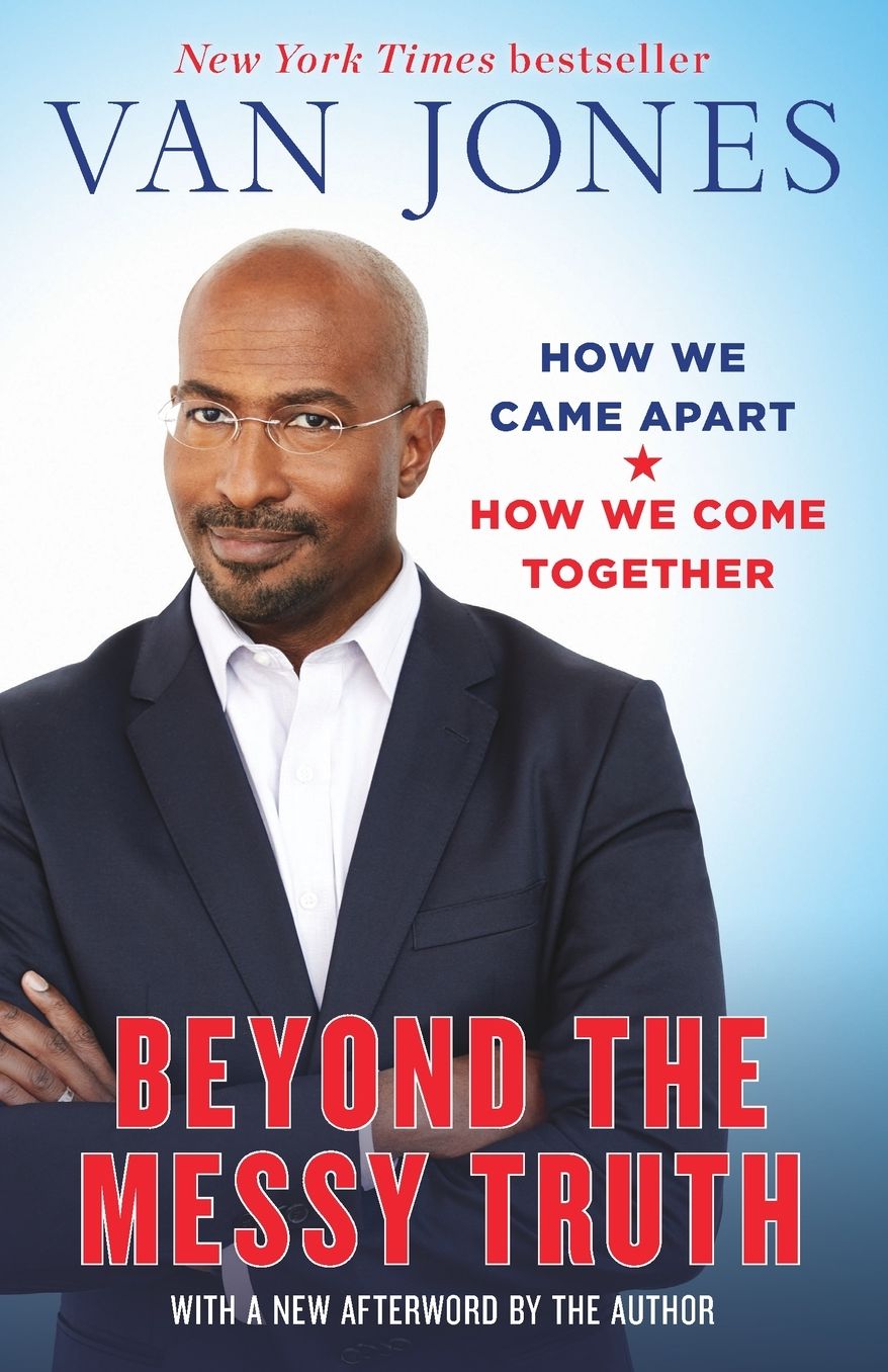 Beyond the Messy Truth: How We Came Apart, How We Come Together