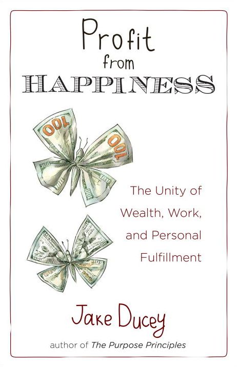 Profit from Happiness: The Unity of Wealth, Work, and Personal Fulfillment