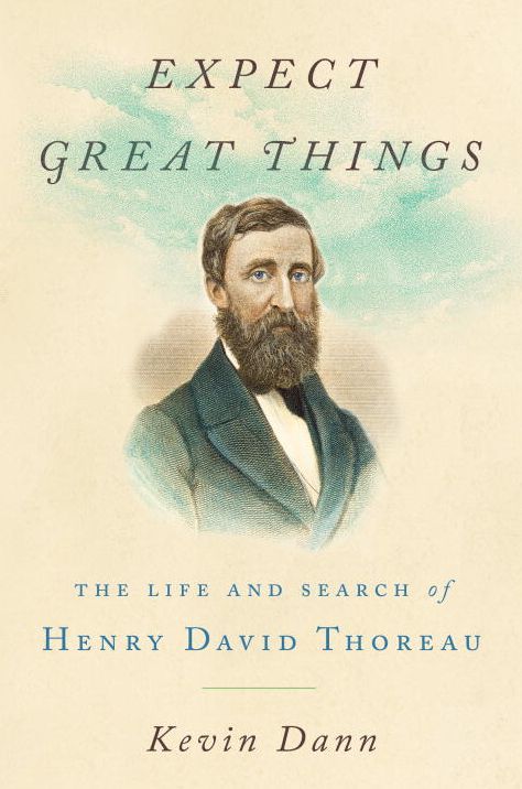 Expect Great Things: The Life and Search of Henry David Thoreau