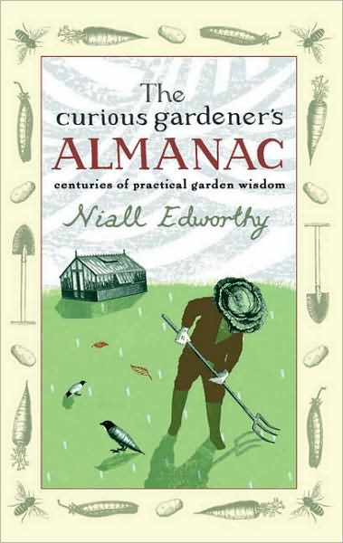 The Curious Gardener's Almanac: Centuries of Practical Garden Wisdom