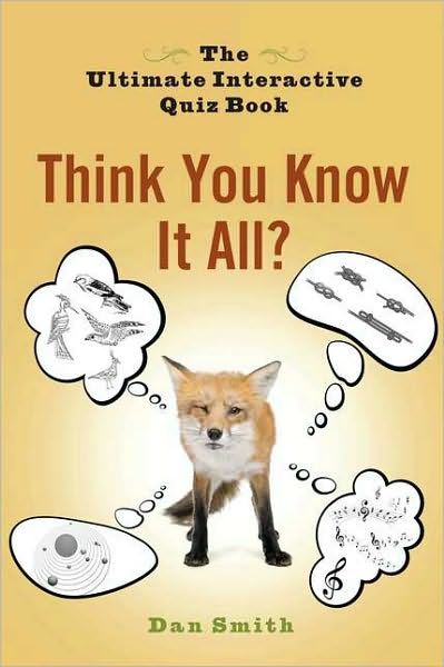 Think You Know It All?: The Ultimate Interactive Quiz Book