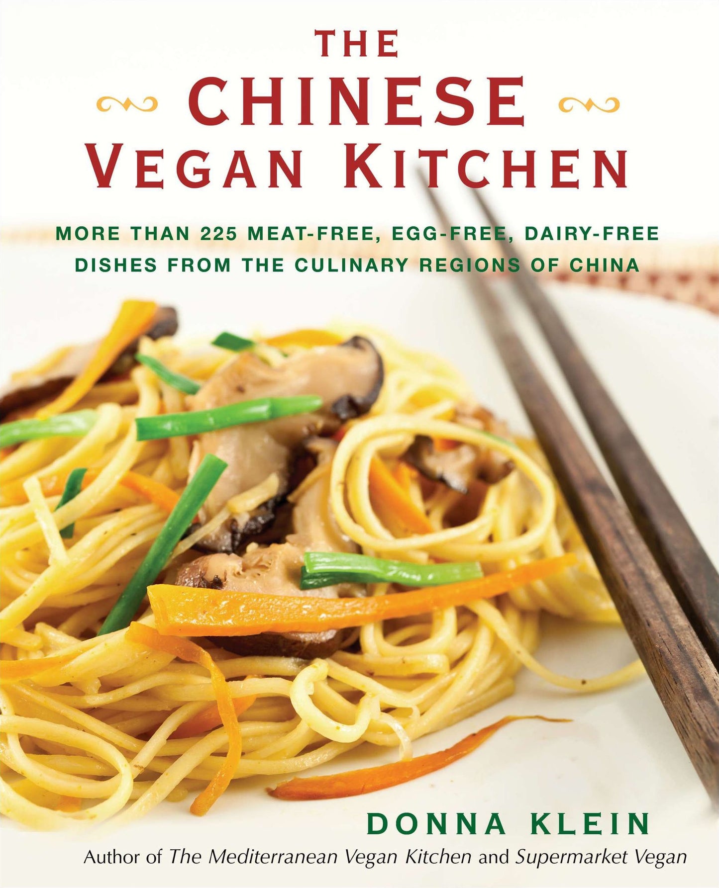 The Chinese Vegan Kitchen: More Than 225 Meat-free, Egg-free, Dairy-free Dishes from the Culinary Regions of China