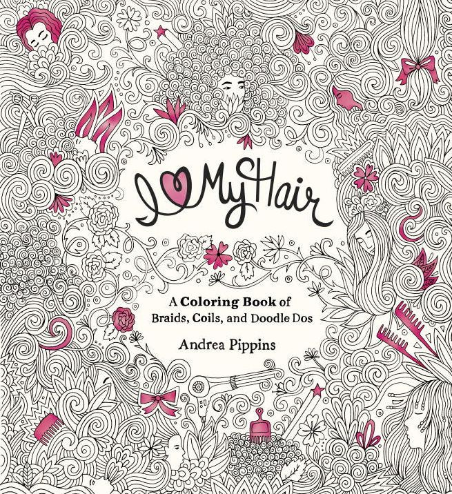 I Love My Hair: A Coloring Book of Braids, Coils, and Doodle Dos