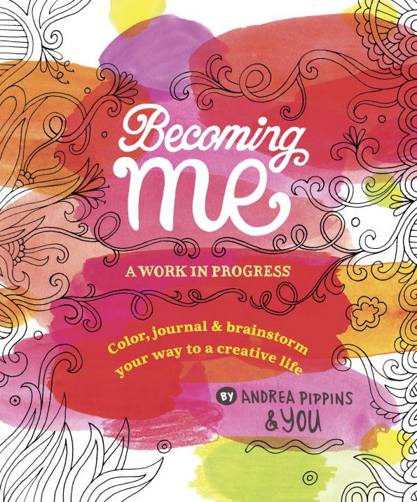 Becoming Me: A Work in Progress: Color, Journal Brainstorm Your Way to a Creative Life