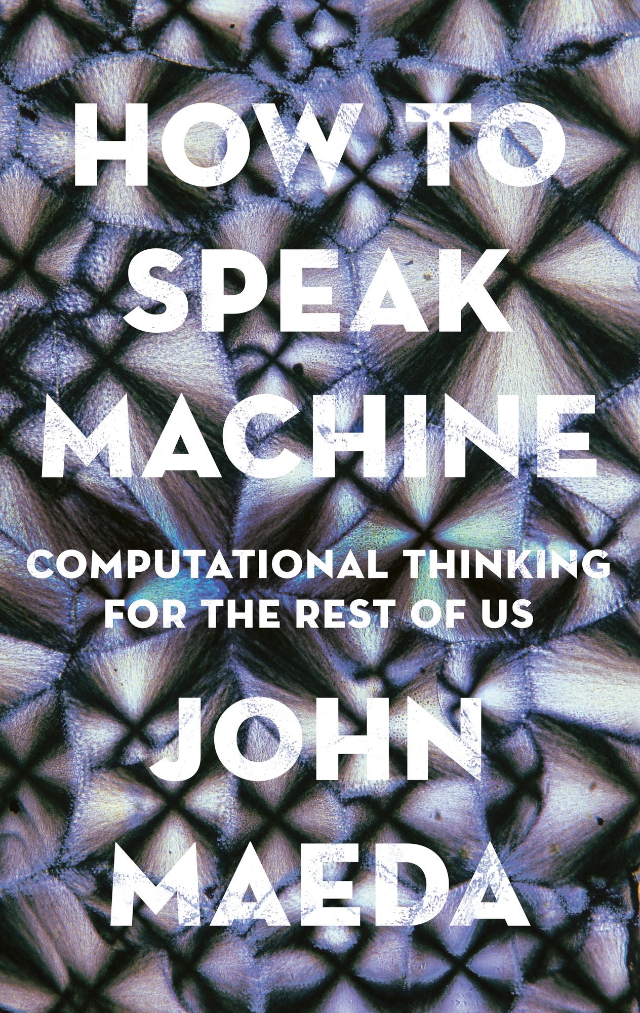 How to Speak Machine : Computational Thinking for the Rest of Us