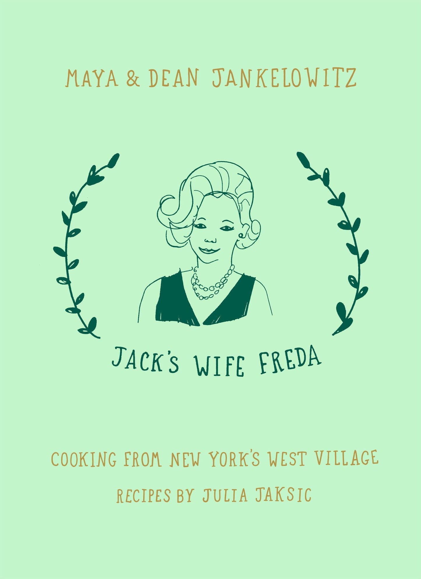 Jack's Wife Freda: Cooking From New York's West Village: A Cookbook