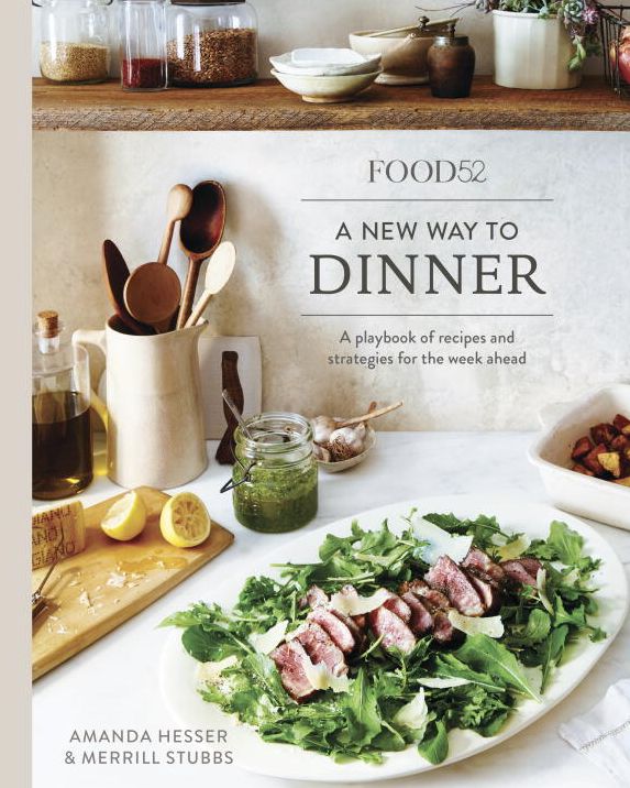 Food52 A New Way to Dinner: A Playbook of Recipes and Strategies for the Week Ahead
