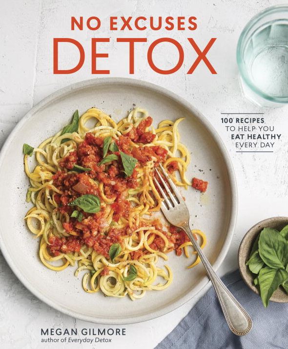 No Excuses Detox: 100 Recipes to Help You Eat Healthy Every Day