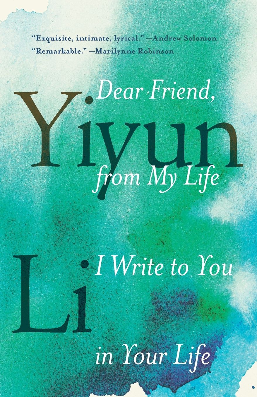Dear Friend, from My Life I Write to You in Your Life