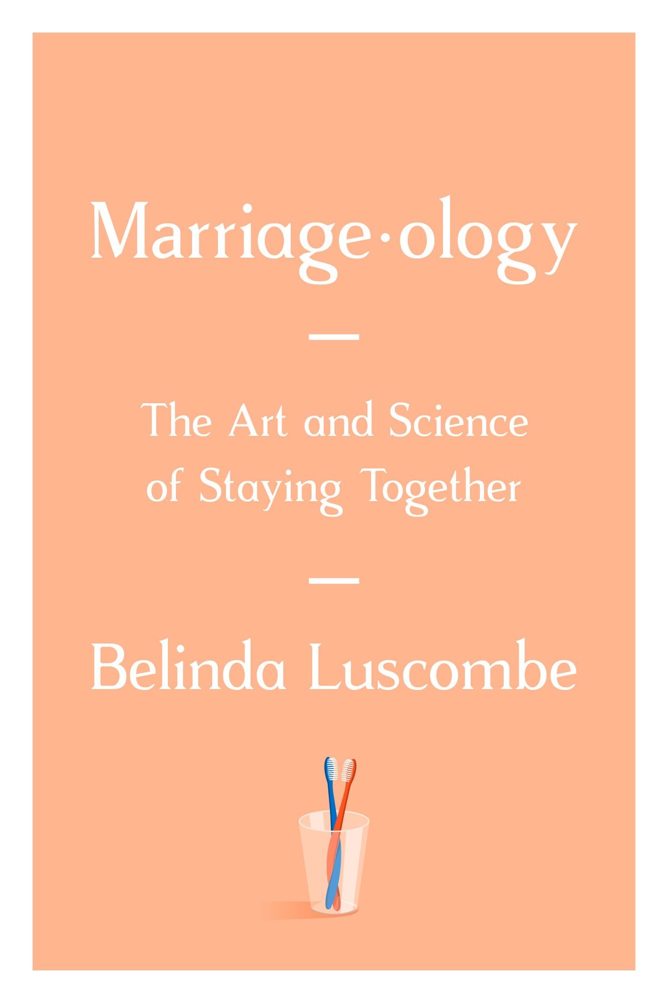Marriageology: The Art and Science of Staying Together