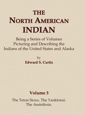 The Teton Sioux, The Yanktonai, The Assiniboin