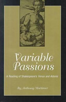 Variable Passions: A Reading of Shakespeare's Venus and Adonis