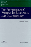 The Phospholipase C Pathway: Its Regulation and Desensitization (Molecular Biology Intellicence Unit)