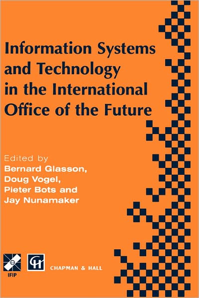 Information Systems and Technology in the International Office of the Future: Proceedings of the IFIP WG 8.4 working conference on the International Office of the Future: Design Options and Solution Strategies, University of Arizona, Tucson, Arizona, USA,