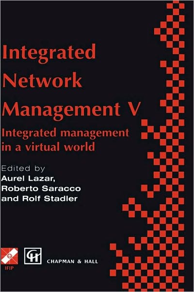 Integrated Network Management V: Integrated management in a virtual world Proceedings of the Fifth IFIP/IEEE International Symposium on Integrated Network Management San Diego, California, U.S.A., May 12-16, 1997