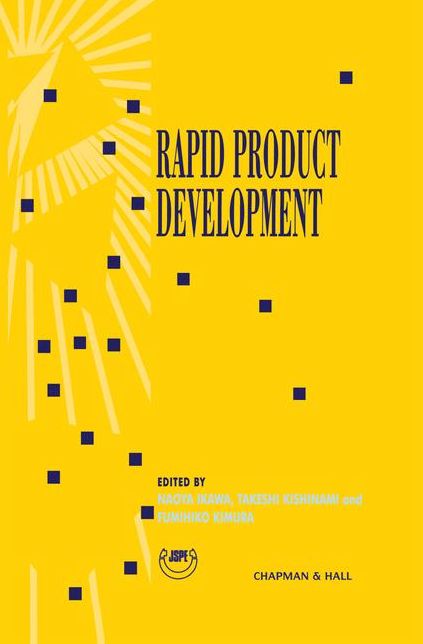 Rapid Product Development: Proceedings of the 8th International Conference on Production Engineering (8th ICPE) Hokkaido University, Sapporo, Japan, August 10-20, 1997
