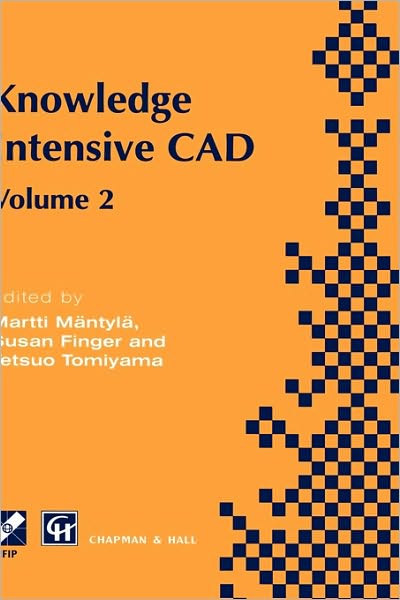 Knowledge Intensive CAD: Volume 2 Proceedings of the IFIP TC5 WG5.2 International Conference on Knowledge Intensive CAD, 16-18 September 1996, Pittsburgh, PA, USA