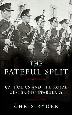 The Fateful Split: Catholics and the Royal Ulster Constabulary