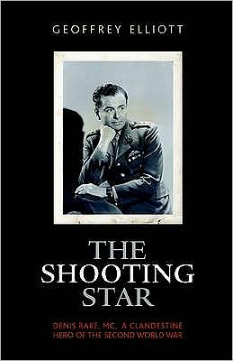 The Shooting Star: The Colourful Life and Times of Denis Rake, MC