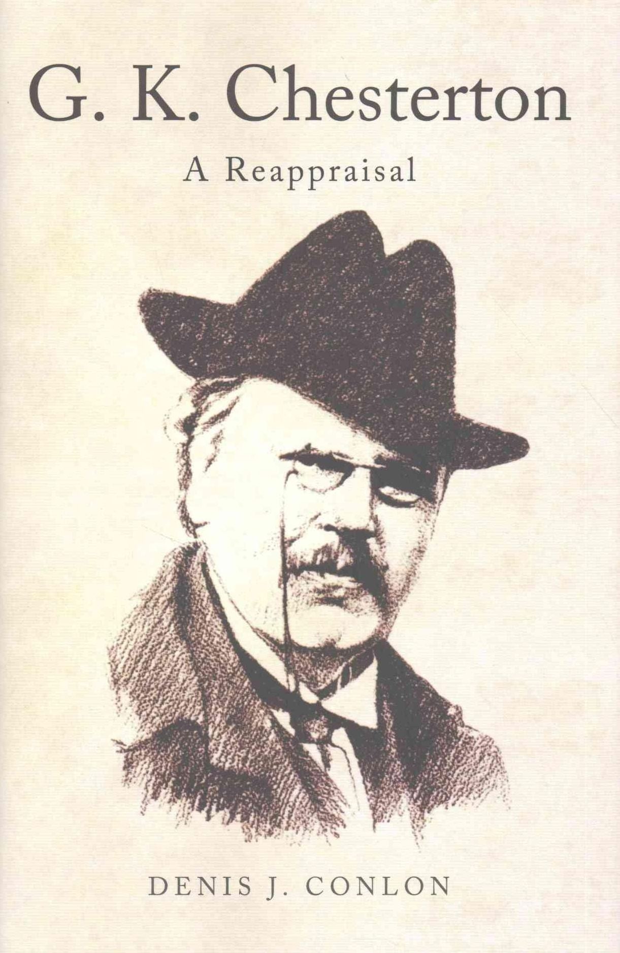G K Chesterton: A Reappraisal