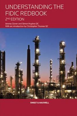 Understanding the New Fidic Red Book: A Clause by Clause Commentary. Jeremy Glover with Simon Hughes