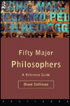 Fifty Major Philosophers: A Reference Guide