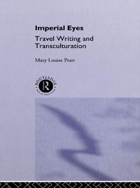 Imperial Eyes: Travel Writing and Transculturation