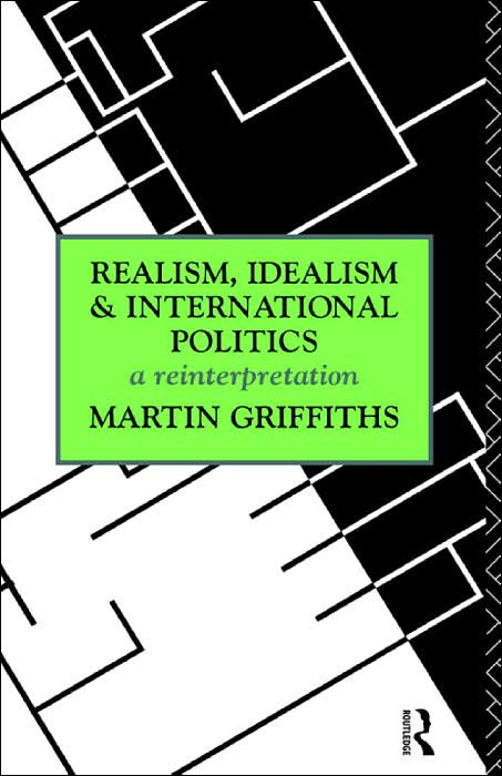 Realism, Idealism And International Politics