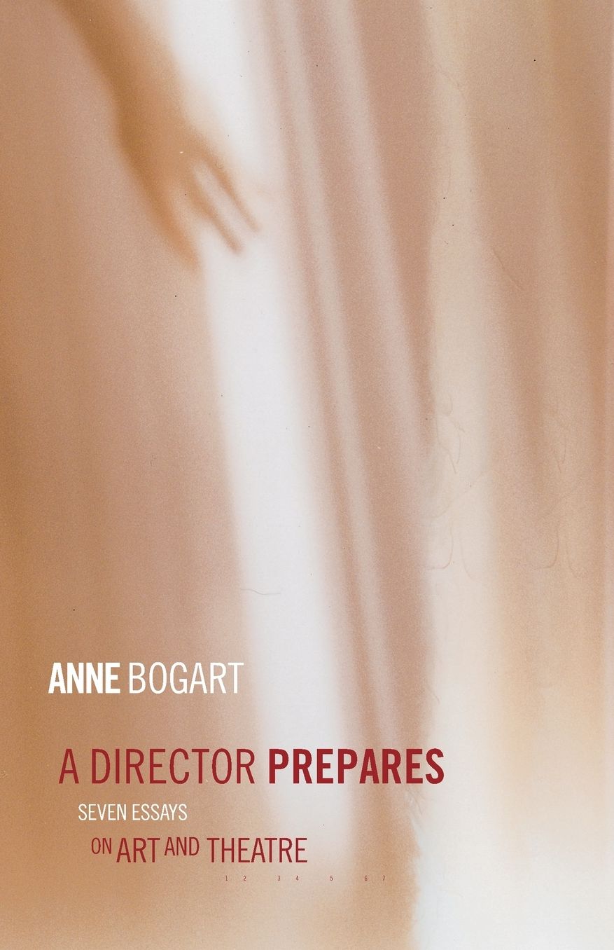 A Director Prepares: Seven Essays on Art in Theatre