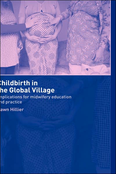 Childbirth in the Global Village: Implications for Midwifery Education and Practice