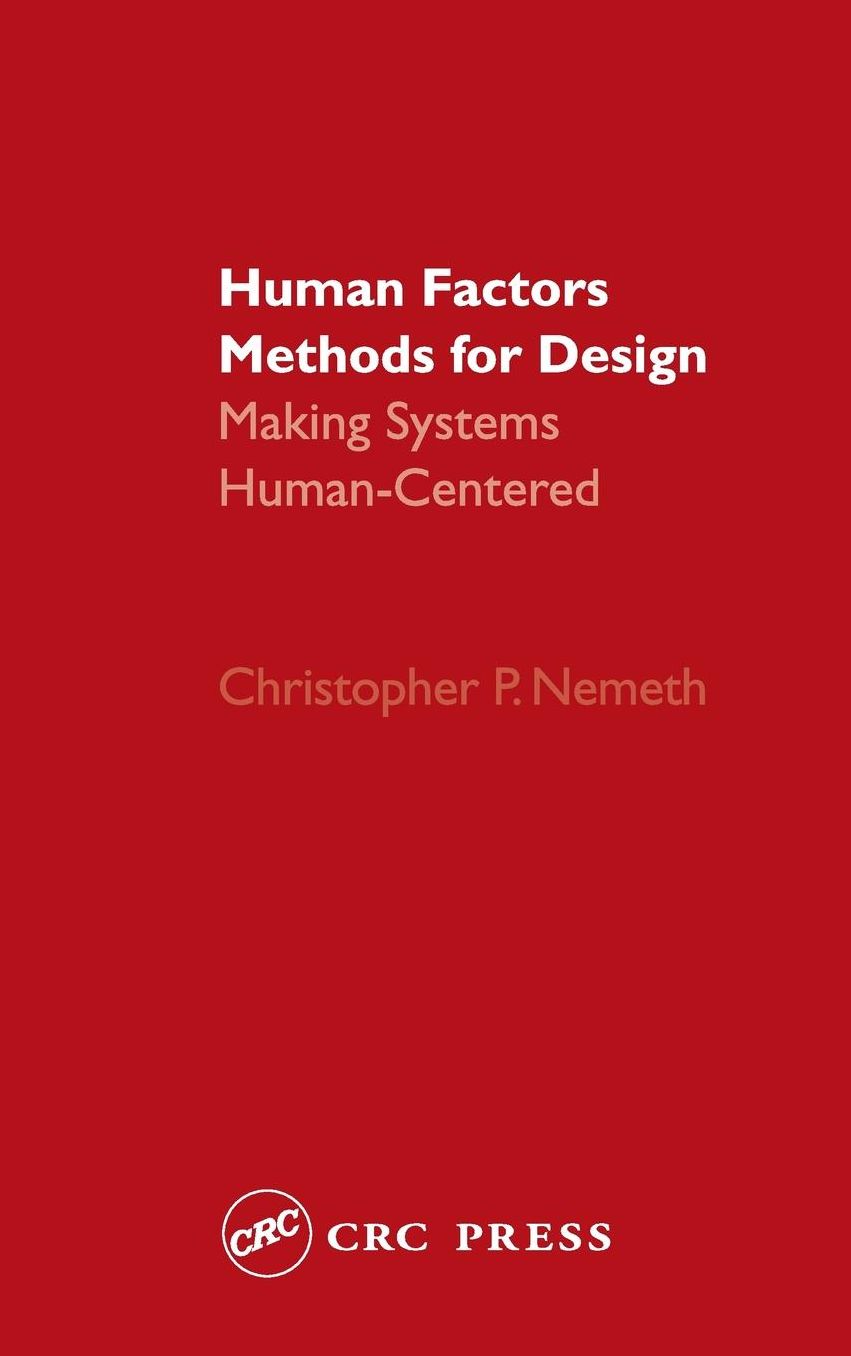 Human Factors Methods for Design: Making Systems Human-Centered