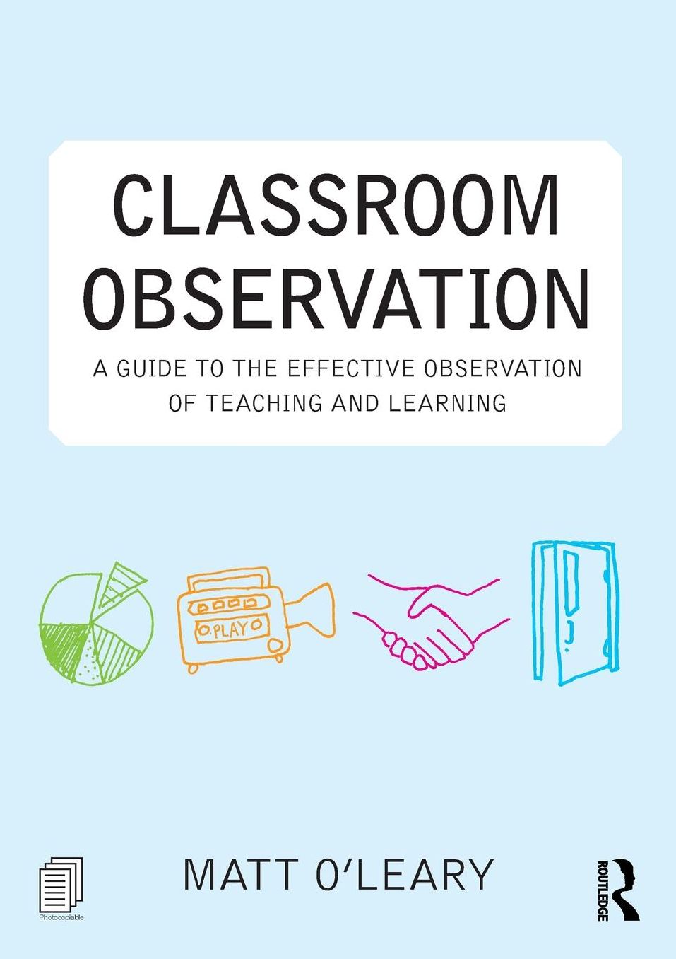 Classroom Observation: A guide to the effective observation of teaching and learning