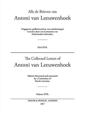 The Collected Letters of Antoni Van Leeuwenhoek - Volume 17