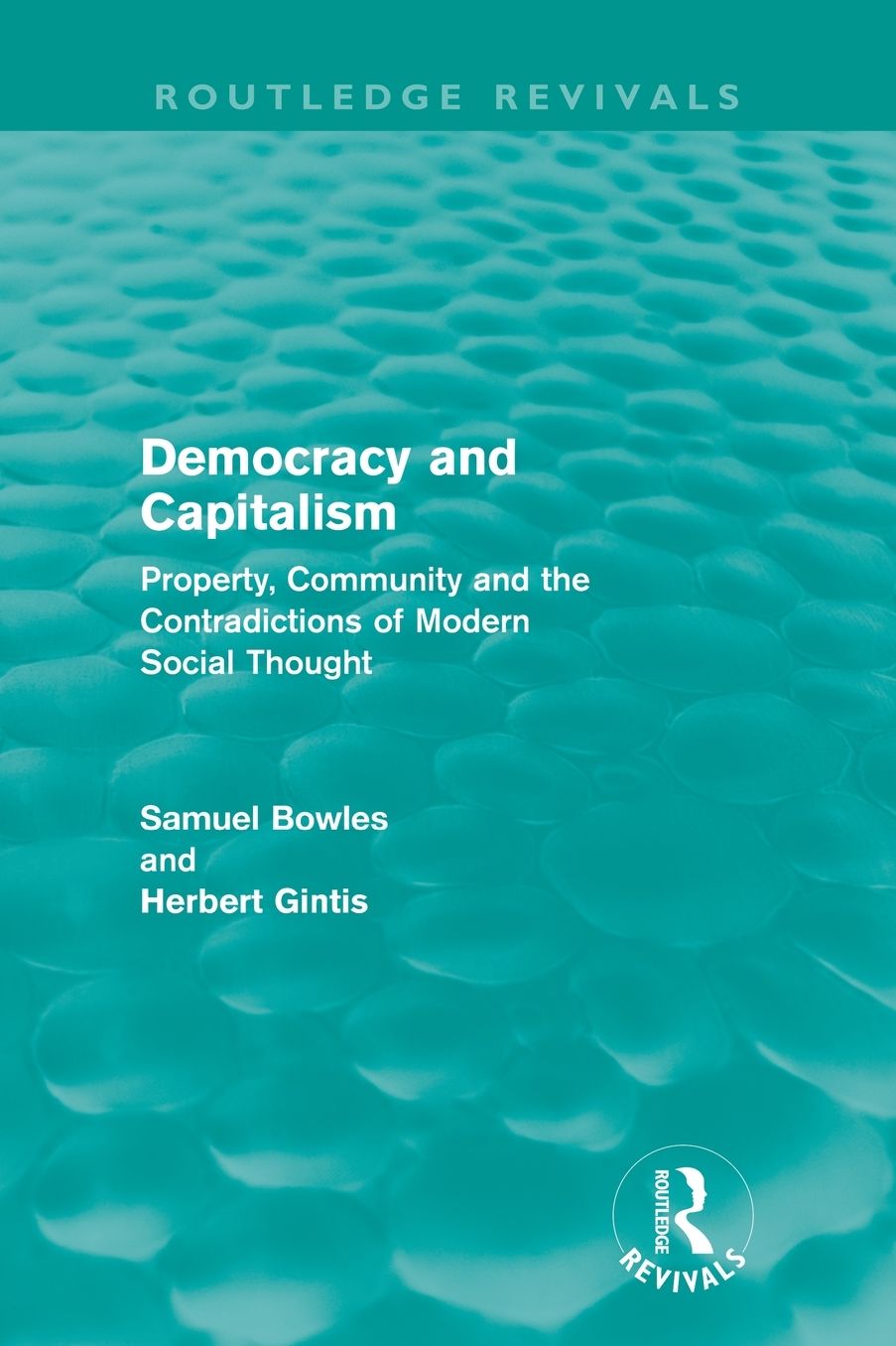 Democracy and Capitalism : Property, Community, and the Contradictions of Modern Social Thought